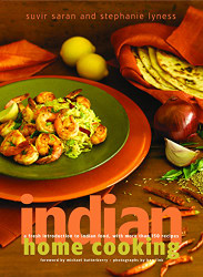 Indian Home Cooking: A Fresh Introduction to Indian Food with More