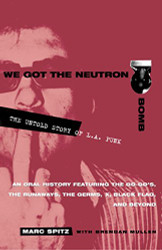 We Got the Neutron Bomb: The Untold Story of L.A. Punk