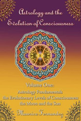Astrology and the Evolution of Consciousness-Volume 1