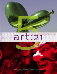 Art: 21 - Art in the Twenty First Century 5