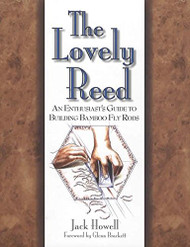 Lovely Reed: An Enthusiast's Guide to Building Bamboo Fly Rods