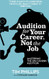Audition for Your Career Not the Job
