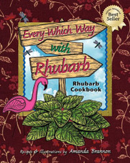 Every Which Way with Rhubarb: A Rhubarb Cookbook