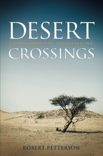 Desert Crossings: Transformed by Tribulation
