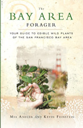Bay Area Forager: Your Guide to Edible Wild Plants of the San