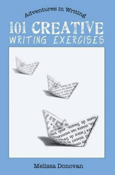 101 Creative Writing Exercises (Adventures in Writing)