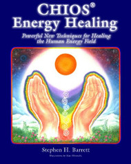 Chios Energy Healing: Powerful New Techniques for Healing the Human