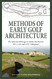 Methods of Early Golf Architecture