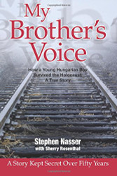 My Brother's Voice: How a Young Hungarian Boy Survived the Holocaust