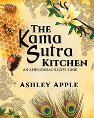 Kama Sutra Kitchen: An Aphrodisiac Recipe Book