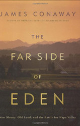 Far Side of Eden: New Money Old Land and the Battle for Napa