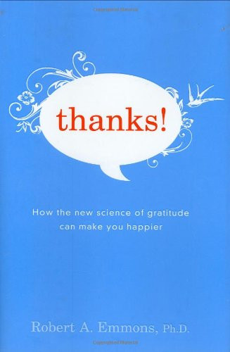 Thanks! How the New Science of Gratitude Can Make You Happier