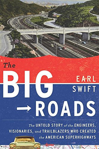 Big Roads: The Untold Story of the Engineers Visionaries