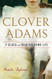 Clover Adams: A Gilded and Heartbreaking Life