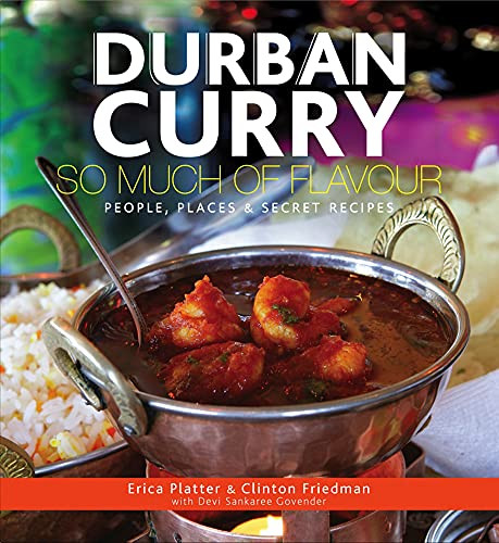 Durban Curry: So Much of Flavour: People Places & Secret Recipes