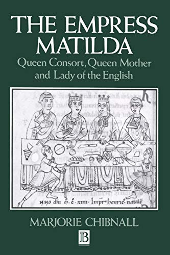 Empress Matilda: Queen Consort Queen Mother and Lady