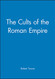 Cults of the Roman Empire (Ancient World)