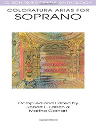 Coloratura Arias for Soprano: G. Schirmer Opera Anthology