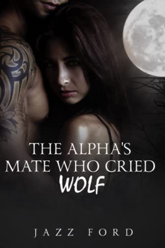 Alpha's Mate Who Cried Wolf