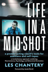 Life in a Mid-Shot: A premier acting coach's tools for auditions