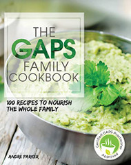 GAPS Family Cookbook: 100 Recipes to Nourish the Whole Family