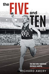 Five and Ten Men: Ten Men Who Redefined Distance Running