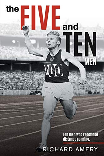 Five and Ten Men: Ten Men Who Redefined Distance Running