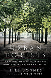Urban Forests: A Natural History of Trees and People in the American