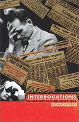 Interrogations: The Nazi Elite in Allied Hands 1945
