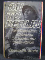 On to Berlin: Battles of an Airborne Commander 1943-1946