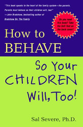 How to Behave So Your Children Will Too!