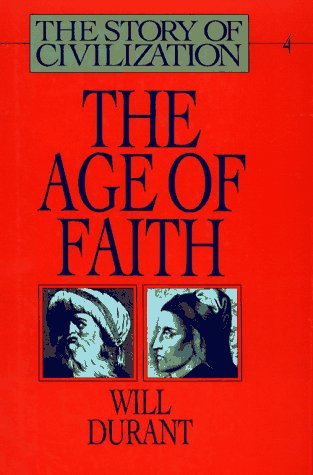 Age of Faith (The Story of Civilization Volume 4)
