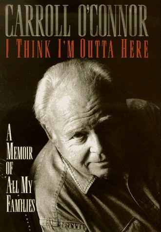 I Think I'm Outta Here: A Memoir of All My Families