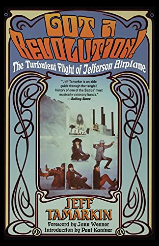 Got a Revolution! The Turbulent Flight of Jefferson Airplane