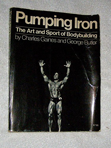Pumping Iron: The Art and Sport of Bodybuilding Pumping Iron: The Art and Sport of Bodybuilding