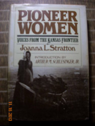 Pioneer women: Voices from the Kansas frontier