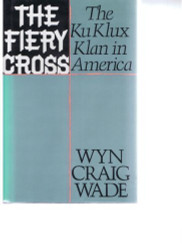 Fiery Cross: The Ku Klux Klan in America