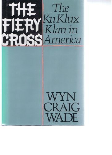 Fiery Cross: The Ku Klux Klan in America