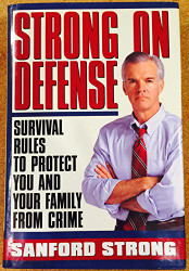 Strong on Defense: Survival Rules to Protect you and your Family from