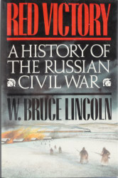 Red Victory: A History of the Russian Civil War