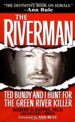 Riverman: Ted Bundy and I Hunt for the Green River Killer