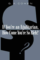If You're an Egalitarian How Come You're So Rich