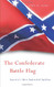 Confederate Battle Flag: America's Most Embattled Emblem