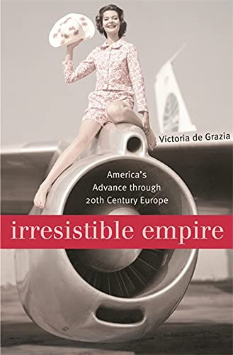 Irresistible Empire: America's Advance through Twentieth-Century