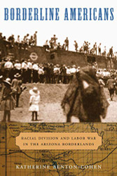 Borderline Americans: Racial Division and Labor War in the Arizona