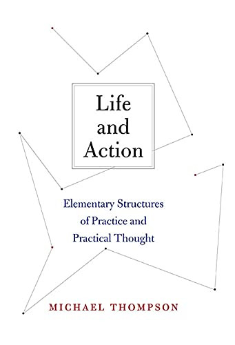 Life and Action: Elementary Structures of Practice and Practical