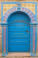 Muhammad and the Believers: At the Origins of Islam