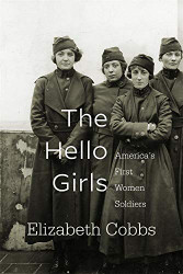 Hello Girls: America's First Women Soldiers