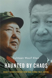 Haunted by Chaos: China's Grand Strategy from Mao Zedong to Xi