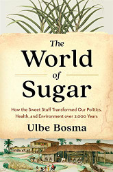 World of Sugar: How the Sweet Stuff Transformed Our Politics